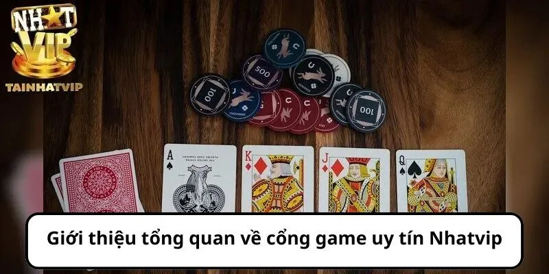 Giới thiệu tổng quan về cổng game uy tín Nhatvip
